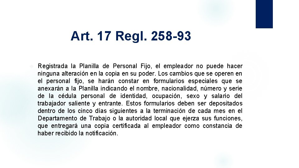 Art. 17 Regl. 258 -93 Registrada la Planilla de Personal Fijo, el empleador no