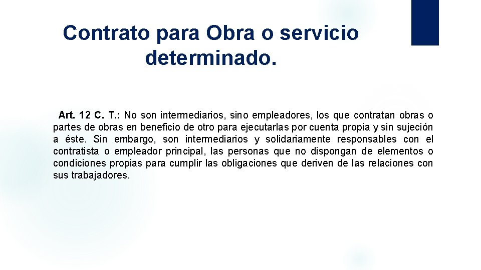 Contrato para Obra o servicio determinado. Art. 12 C. T. : No son intermediarios,