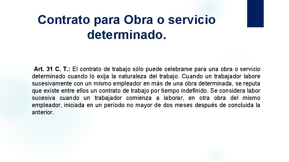 Contrato para Obra o servicio determinado. Art. 31 C. T. : El contrato de