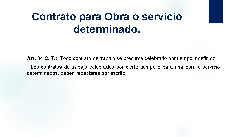 Contrato para Obra o servicio determinado. Art. 34 C. T. : Todo contrato de