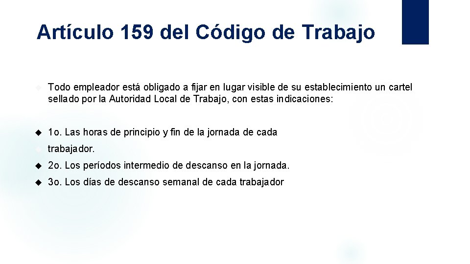 Artículo 159 del Código de Trabajo Todo empleador está obligado a fijar en lugar