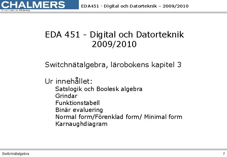 EDA 451 - Digital och Datorteknik – 2009/2010 EDA 451 - Digital och Datorteknik