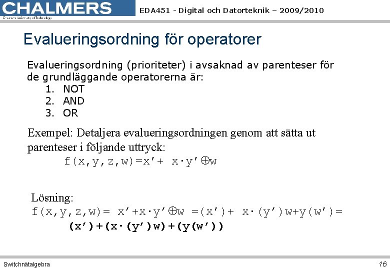 EDA 451 - Digital och Datorteknik – 2009/2010 Evalueringsordning för operatorer Evalueringsordning (prioriteter) i