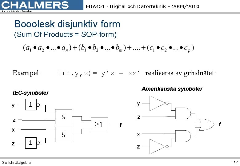 EDA 451 - Digital och Datorteknik – 2009/2010 Booolesk disjunktiv form (Sum Of Products