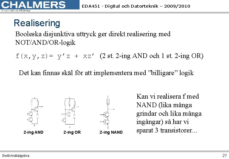 EDA 451 - Digital och Datorteknik – 2009/2010 Realisering Booleska disjunktiva uttryck ger direkt