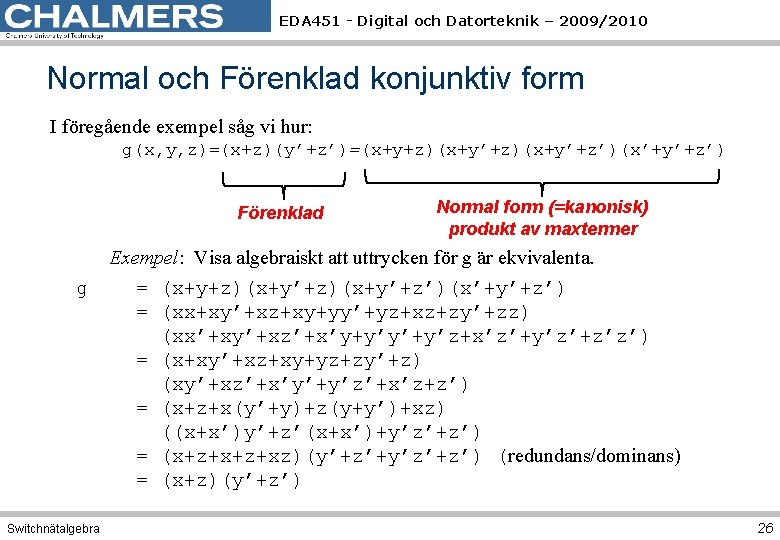 EDA 451 - Digital och Datorteknik – 2009/2010 Normal och Förenklad konjunktiv form I