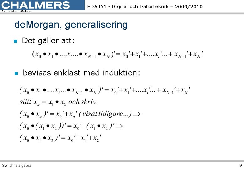 EDA 451 - Digital och Datorteknik – 2009/2010 de. Morgan, generalisering n Det gäller