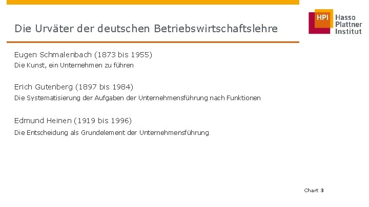 Die Urväter deutschen Betriebswirtschaftslehre Eugen Schmalenbach (1873 bis 1955) Die Kunst, ein Unternehmen zu