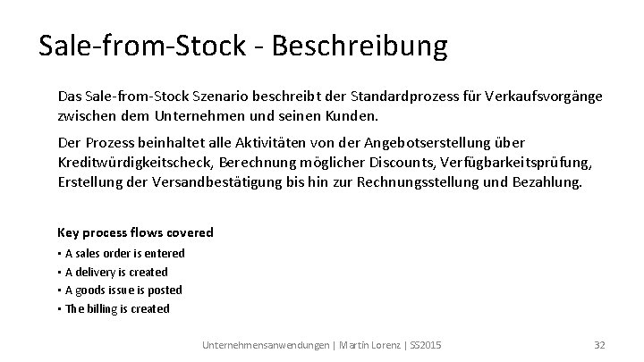 Sale-from-Stock - Beschreibung Das Sale-from-Stock Szenario beschreibt der Standardprozess für Verkaufsvorgänge zwischen dem Unternehmen