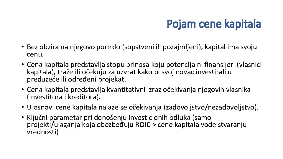 Pojam cene kapitala • Bez obzira na njegovo poreklo (sopstveni ili pozajmljeni), kapital ima