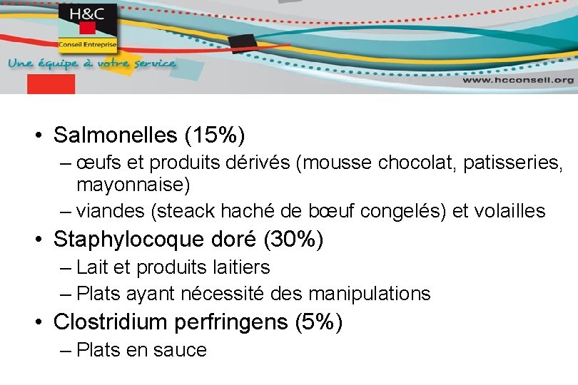 Principaux agents des TIAC • Salmonelles (15%) – œufs et produits dérivés (mousse chocolat,