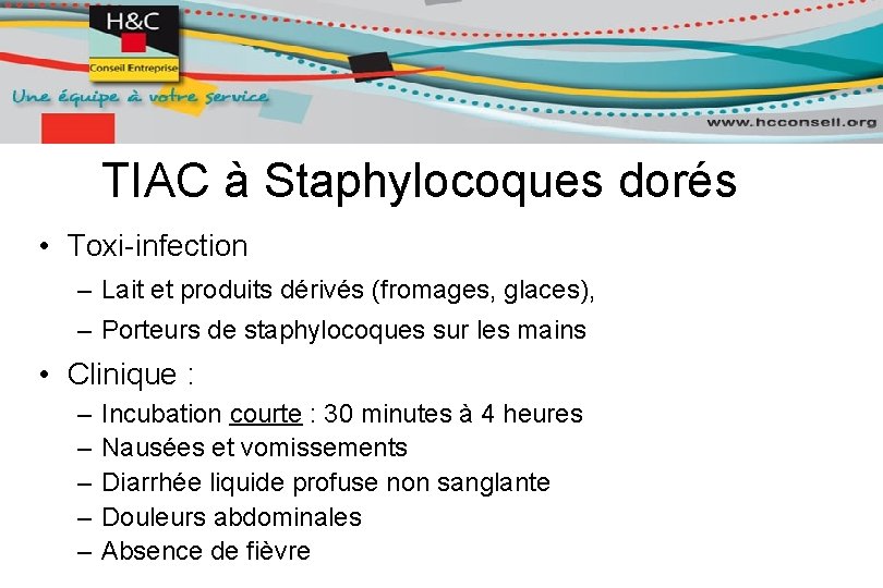 TIAC à Staphylocoques dorés • Toxi-infection – Lait et produits dérivés (fromages, glaces), –