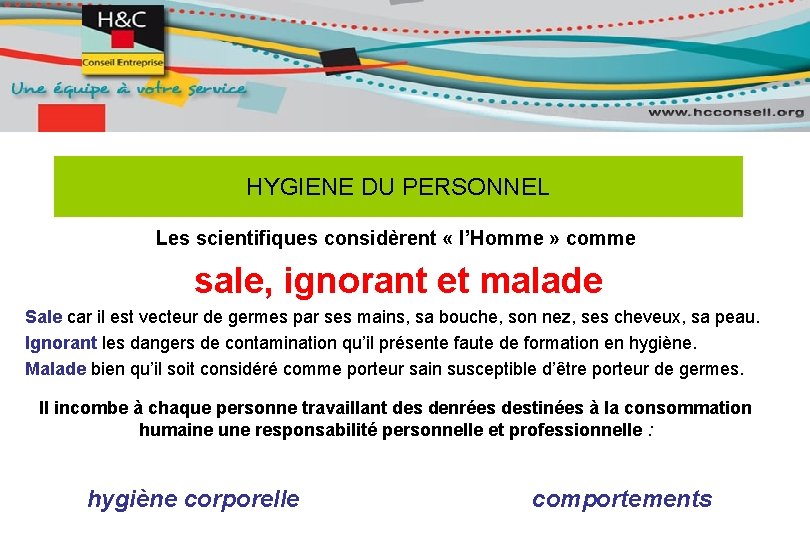 HYGIENE DU PERSONNEL Les scientifiques considèrent « l’Homme » comme sale, ignorant et malade