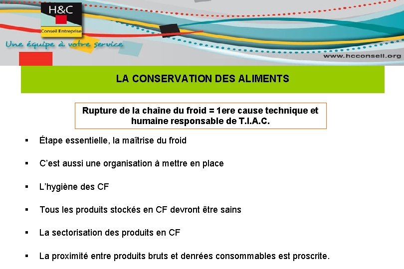 LA CONSERVATION DES ALIMENTS Rupture de la chaîne du froid = 1 ere cause