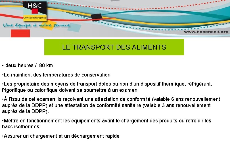 LE TRANSPORT DES ALIMENTS • deux heures / 80 km • Le maintient des