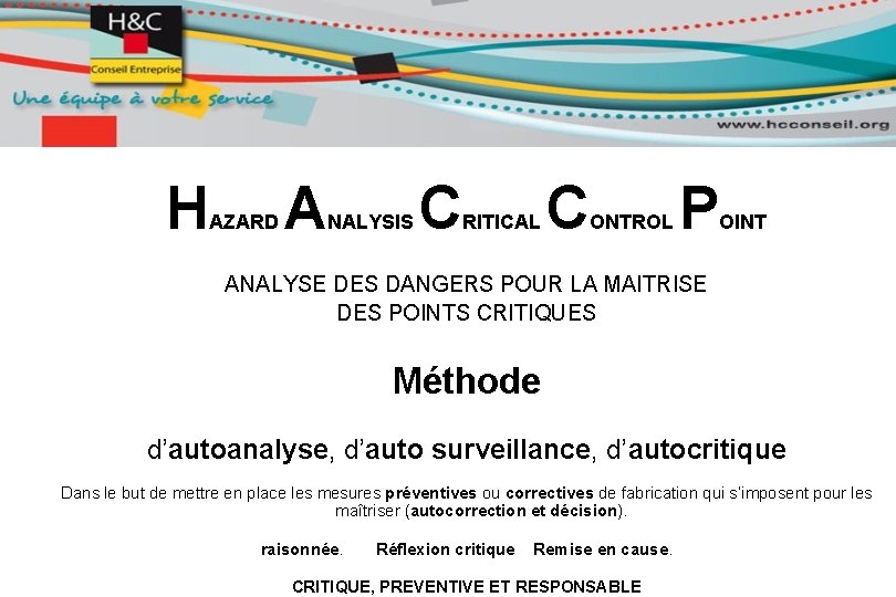 H AZARD A NALYSIS C RITICAL C ONTROL P OINT ANALYSE DES DANGERS POUR