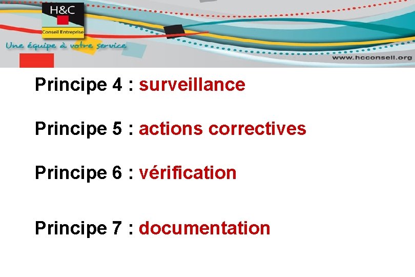 Principe 4 : surveillance Principe 5 : actions correctives Principe 6 : vérification Principe
