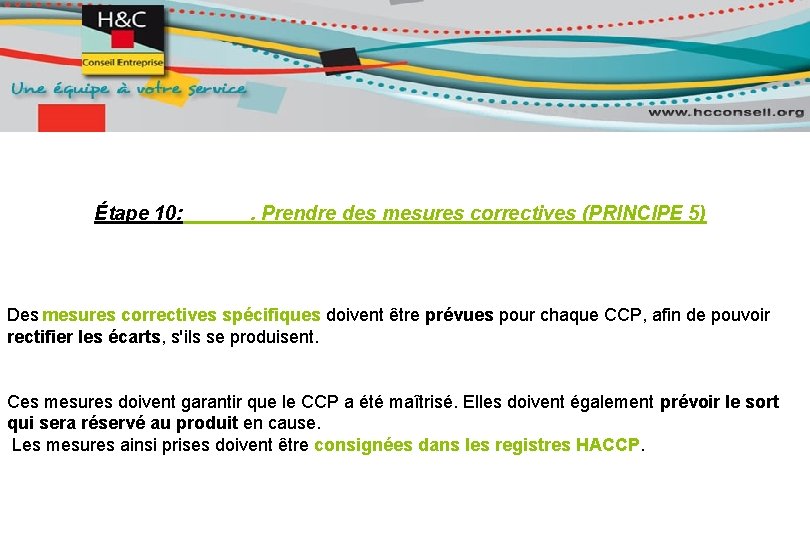 Étape 10: . Prendre des mesures correctives (PRINCIPE 5) Des mesures correctives spécifiques doivent