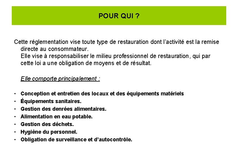 POUR QUI ? Cette réglementation vise toute type de restauration dont l’activité est la