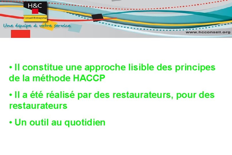  • Il constitue une approche lisible des principes de la méthode HACCP •