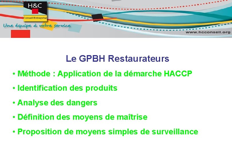 Le GPBH Restaurateurs • Méthode : Application de la démarche HACCP • Identification des