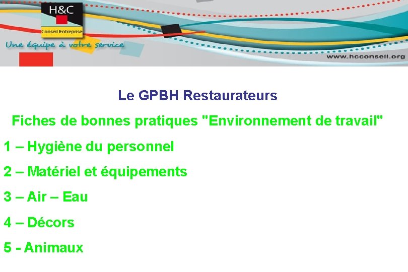 Le GPBH Restaurateurs Fiches de bonnes pratiques "Environnement de travail" 1 – Hygiène du