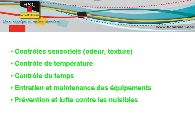  • Contrôles sensoriels (odeur, texture) • Contrôle de température • Contrôle du temps