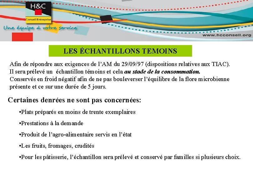 LES ÉCHANTILLONS TEMOINS Afin de répondre aux exigences de l’AM du 29/09/97 (dispositions relatives