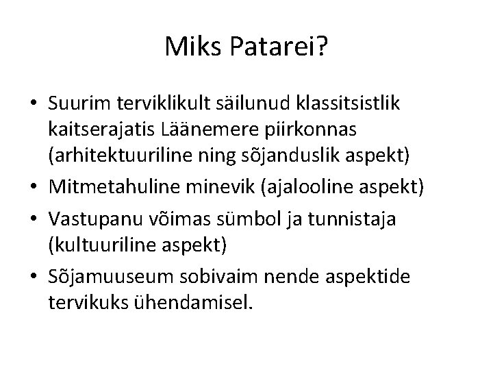 Miks Patarei? • Suurim terviklikult säilunud klassitsistlik kaitserajatis Läänemere piirkonnas (arhitektuuriline ning sõjanduslik aspekt)
