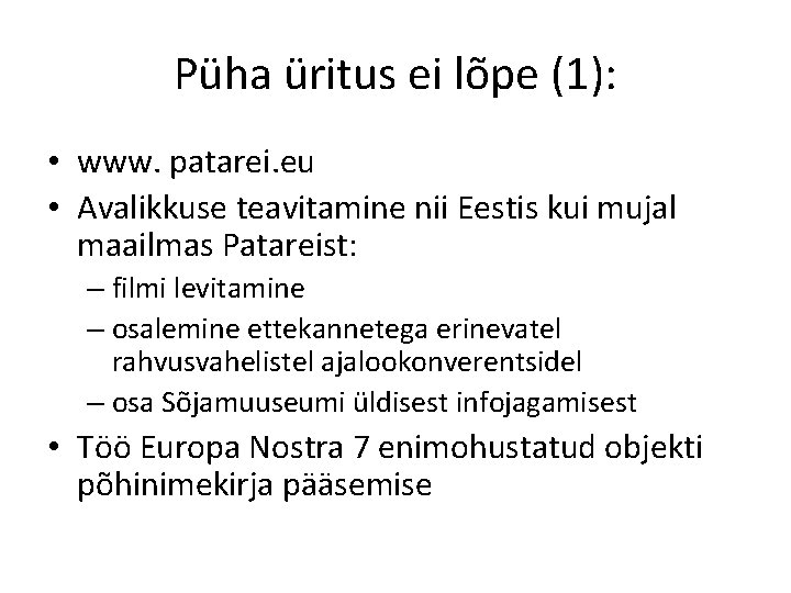 Püha üritus ei lõpe (1): • www. patarei. eu • Avalikkuse teavitamine nii Eestis