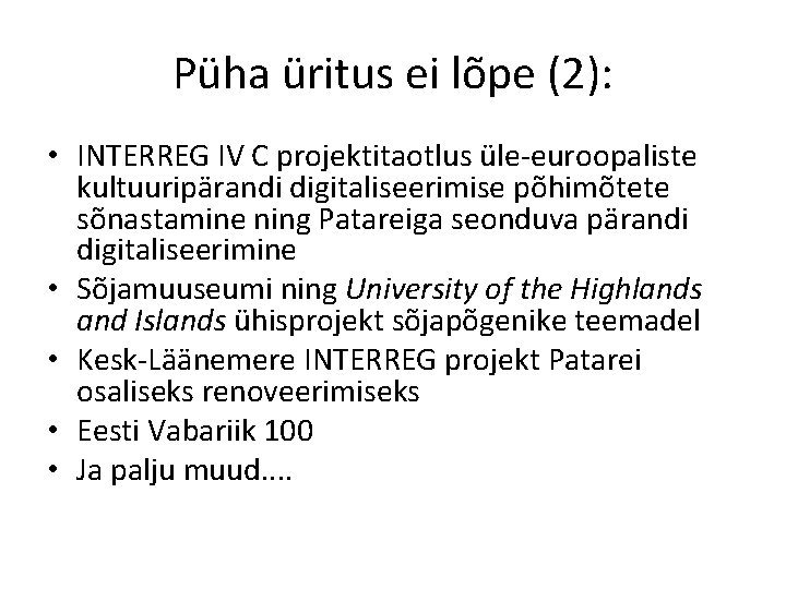 Püha üritus ei lõpe (2): • INTERREG IV C projektitaotlus üle-euroopaliste kultuuripärandi digitaliseerimise põhimõtete