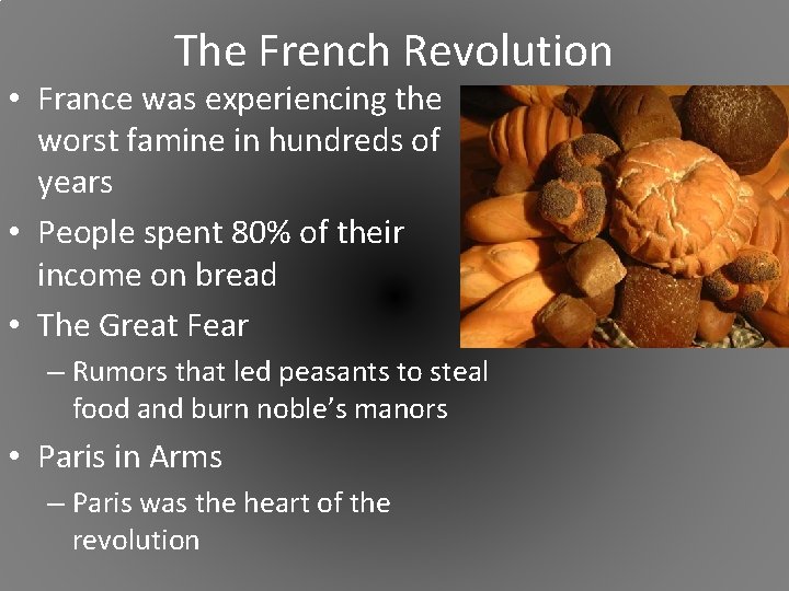 The French Revolution • France was experiencing the worst famine in hundreds of years