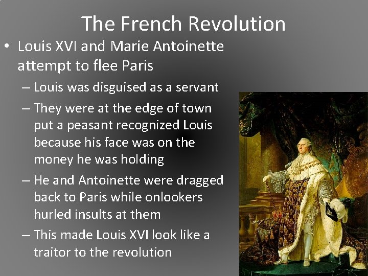 The French Revolution • Louis XVI and Marie Antoinette attempt to flee Paris –