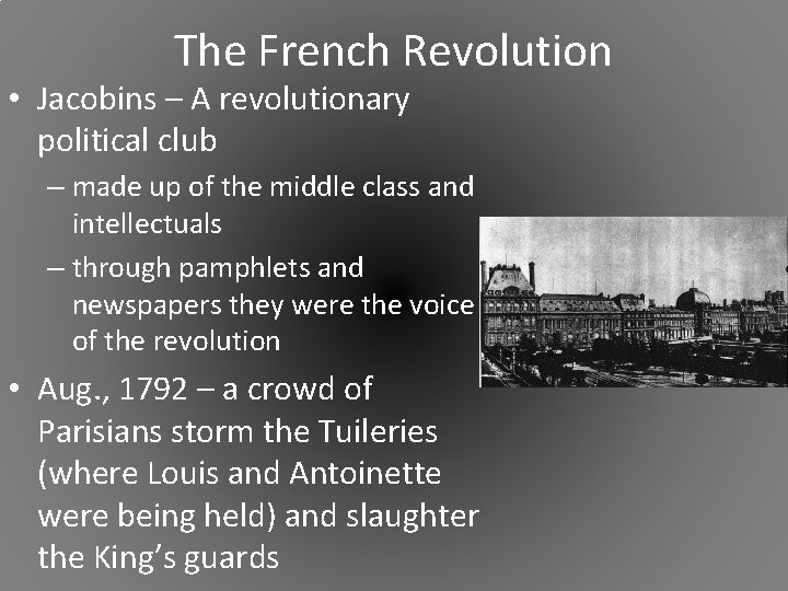 The French Revolution • Jacobins – A revolutionary political club – made up of