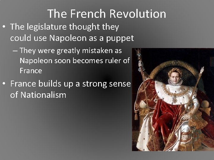 The French Revolution • The legislature thought they could use Napoleon as a puppet