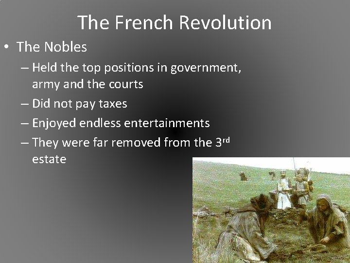 The French Revolution • The Nobles – Held the top positions in government, army