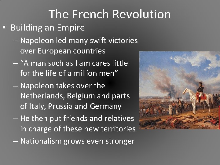 The French Revolution • Building an Empire – Napoleon led many swift victories over