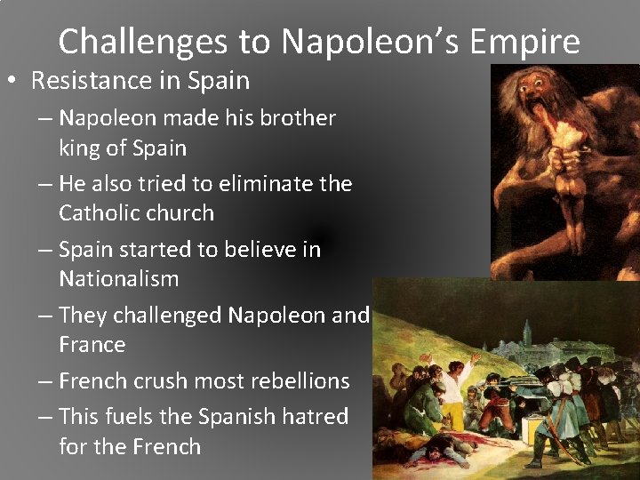 Challenges to Napoleon’s Empire • Resistance in Spain – Napoleon made his brother king