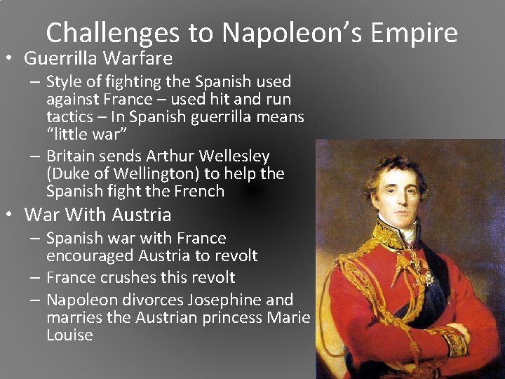 Challenges to Napoleon’s Empire • Guerrilla Warfare – Style of fighting the Spanish used