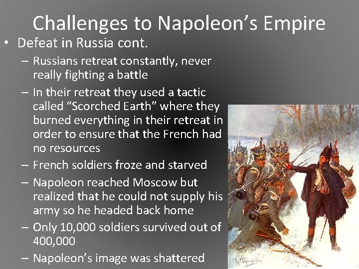 Challenges to Napoleon’s Empire • Defeat in Russia cont. – Russians retreat constantly, never