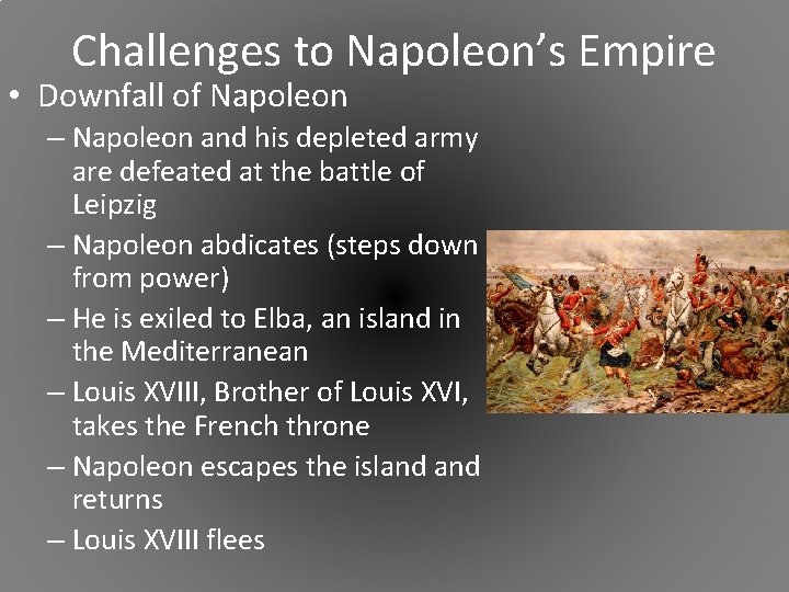 Challenges to Napoleon’s Empire • Downfall of Napoleon – Napoleon and his depleted army