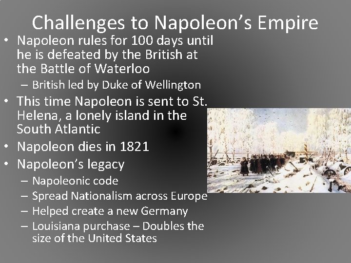 Challenges to Napoleon’s Empire • Napoleon rules for 100 days until he is defeated