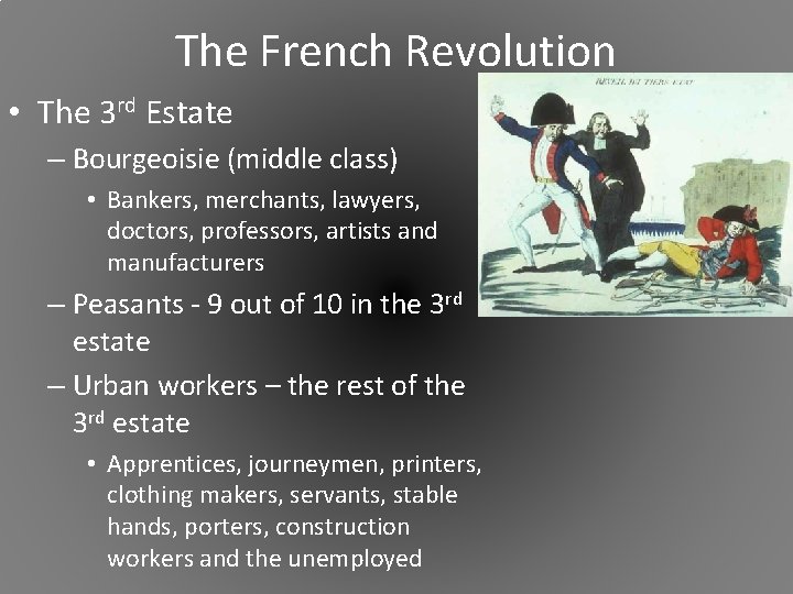 The French Revolution • The 3 rd Estate – Bourgeoisie (middle class) • Bankers,