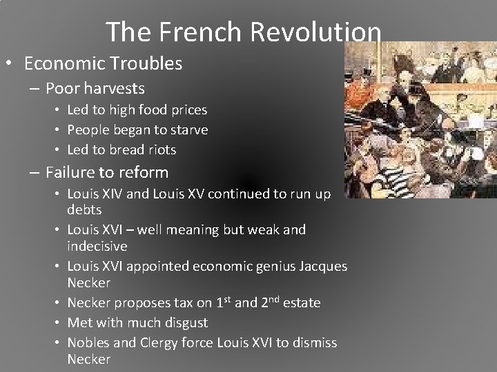 The French Revolution • Economic Troubles – Poor harvests • Led to high food