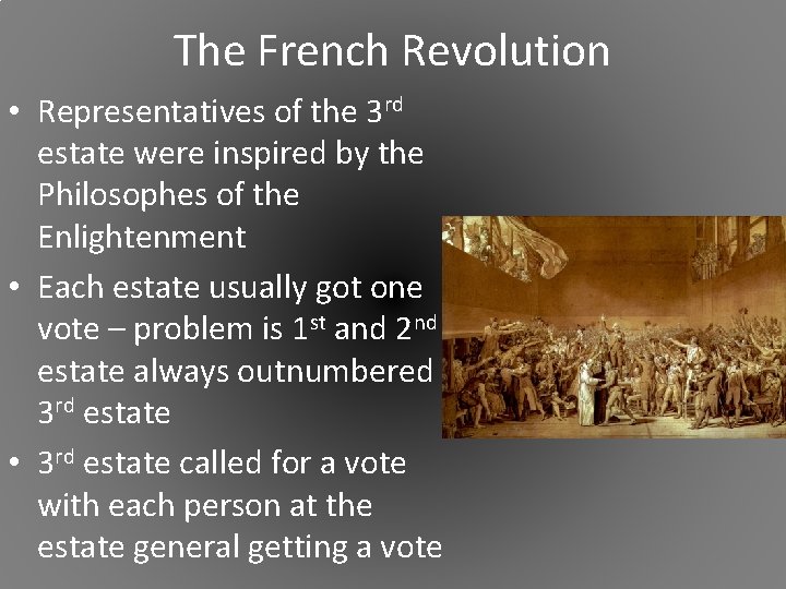 The French Revolution • Representatives of the 3 rd estate were inspired by the