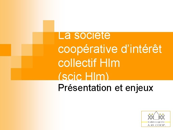 La société coopérative d’intérêt collectif Hlm (scic Hlm) Présentation et enjeux 