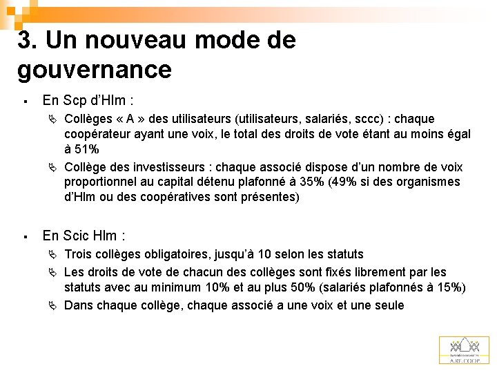 3. Un nouveau mode de gouvernance § En Scp d’Hlm : Collèges « A