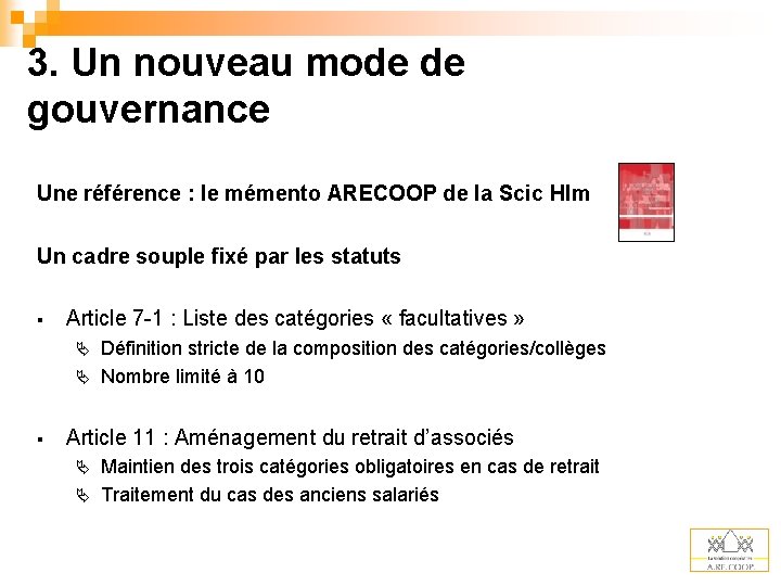 3. Un nouveau mode de gouvernance Une référence : le mémento ARECOOP de la