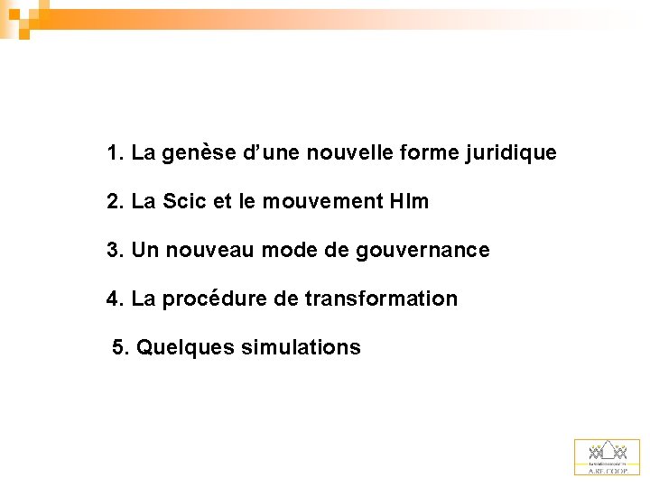 1. La genèse d’une nouvelle forme juridique 2. La Scic et le mouvement Hlm