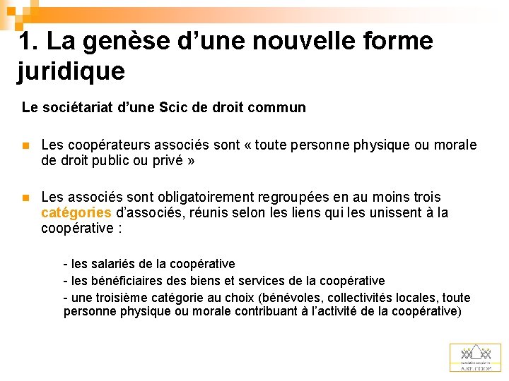 1. La genèse d’une nouvelle forme juridique Le sociétariat d’une Scic de droit commun